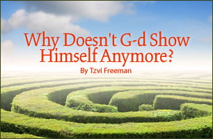 Why Doesn't G‑d Show Himself Anymore?